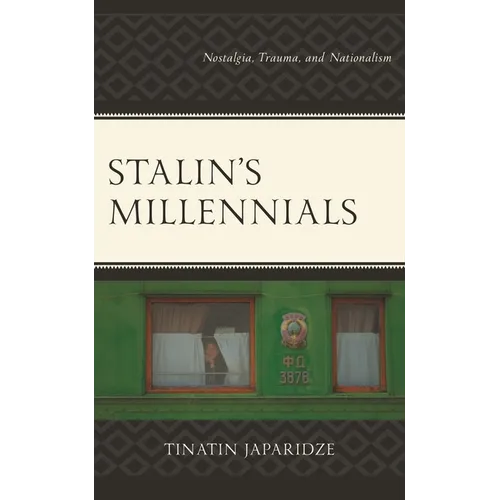 Stalin's Millennials: Nostalgia, Trauma, and Nationalism - Paperback