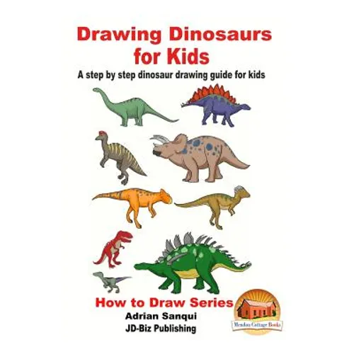 Drawing Dinosaurs for Kids - A step by step dinosaur drawing guide for kids - Paperback