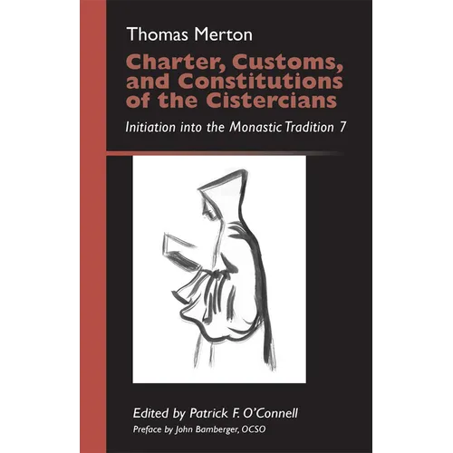 Charter, Customs, and Constitutions of the Cistercians: Initiation Into the Monastic Tradition 7 Volume 41 - Paperback