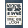 Working with Parents Makes Therapy Work - Hardcover