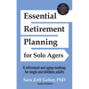 Essential Retirement Planning for Solo Agers: A Retirement and Aging Roadmap for Single and Childless Adults (Retirement Planning Book, Aging, Estate - Paperback