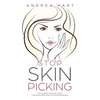 Stop Skin Picking: How to Break the Habit of Skin Picking and Effectively Cure Dermatillomania - Paperback