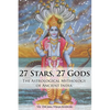 27 Stars, 27 Gods: The Astrological Mythology of Ancient India - Paperback