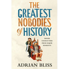 The Greatest Nobodies of History: Minor Characters from Major Moments - Hardcover