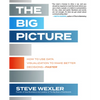 The Big Picture: How to Use Data Visualization to Make Better Decisions--Faster - Paperback