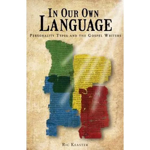 In Our Own Language: Personality Types and the Gospel Writers - Paperback