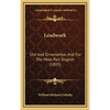 Leadwork: Old And Ornamental, And For The Most Part English (1893) - Hardcover