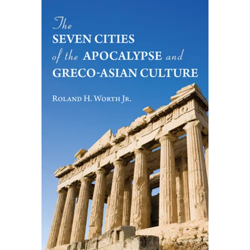 The Seven Cities of the Apocalypse and Greco-Asian Culture - Hardcover