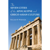 The Seven Cities of the Apocalypse and Greco-Asian Culture - Hardcover