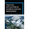 Practical Applications in Business Aviation Management - Paperback