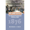 By One Vote: The Disputed Presidential Election of 1876 - Paperback