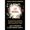 La Senal: Revolucion en el paradigma cientifico y teologico de la especie humana en la Tierra - Paperback