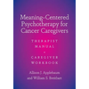 Meaning-Centered Psychotherapy for Cancer Caregivers: Therapist Manual and Caregiver Workbook - Paperback