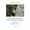 Transcendental Meditation from a Christian Viewpoint: A Key to the Kingdom of Heaven - Paperback