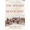 The Spanish Holocaust: Inquisition and Extermination in Twentieth-Century Spain - Paperback