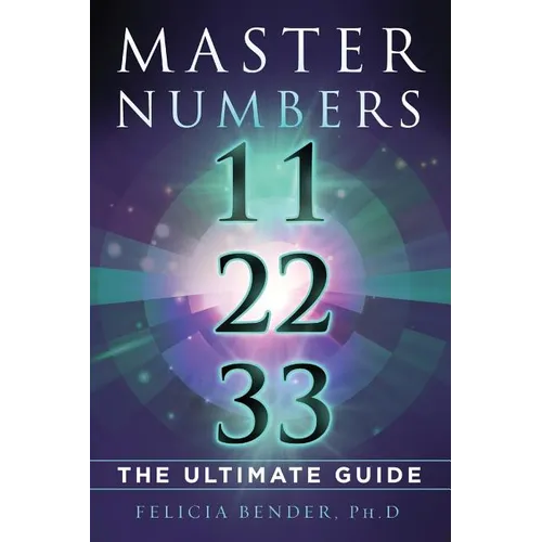 Master Numbers 11, 22, 33: The Ultimate Guide - Paperback