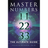 Master Numbers 11, 22, 33: The Ultimate Guide - Paperback