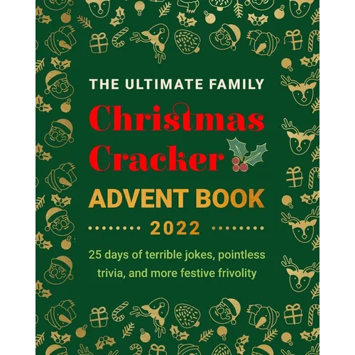 The Ultimate Family Christmas Cracker Advent Book: 25 days of terrible jokes, pointless trivia and more festive frivolity - Paperback