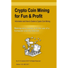 Crypto Coin Mining for Fun & Profit: Information and How to Guide to Cyrpto Coin Mining. Making Extra Money with the Use of the Internet and a Compute - Paperback