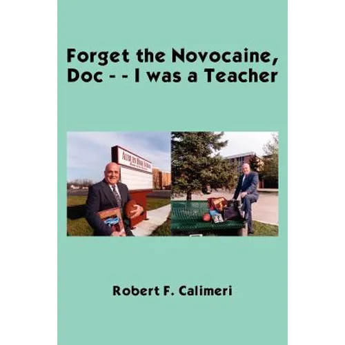 Forget the Novocaine, Doc - - I was a Teacher - Paperback