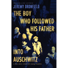 The Boy Who Followed His Father Into Auschwitz: A True Story Retold for Young Readers - Hardcover