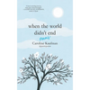 When the World Didn't End: Poems - Hardcover