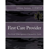 First Care Provider: Tactical Emergency Casualty Care - Paperback