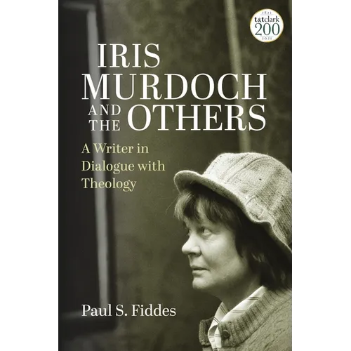 Iris Murdoch and the Others: A Writer in Dialogue with Theology - Paperback