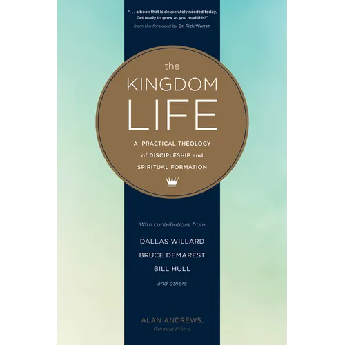 The Kingdom Life: A Practical Theology of Discipleship and Spiritual Formation - Paperback