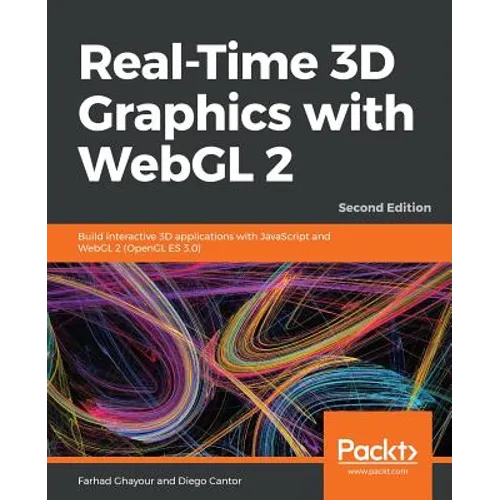 Real-Time 3D Graphics with WebGL 2 - Second Edition: Build interactive 3D applications with JavaScript and WebGL 2 (OpenGL ES 3.0) - Paperback