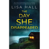 THE DAY SHE DISAPPEARED an unputdownable psychological thriller with an astonishing twist - Paperback
