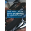 Chief Police Officers' Stories of Legitimacy: Power, Protection, Consent and Control - Hardcover
