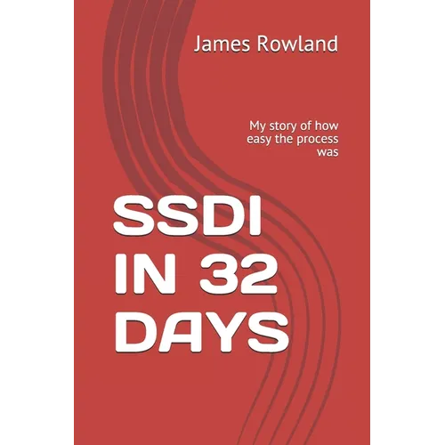 Ssdi in 32 Days: My story of how easy the process was - Paperback