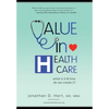 Value in Healthcare: What is it and How do we create it? - Hardcover
