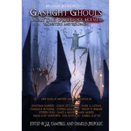 Gaslight Ghouls: Uneasy Tales of SHERLOCK HOLMES, Monsters and Madmen - Paperback
