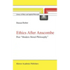 Ethics After Anscombe: Post "Modern Moral Philosophy" - Hardcover