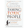 Taming Toxic People: The Science of Identifying and Dealing with Psychopaths at Work & at Home - Paperback