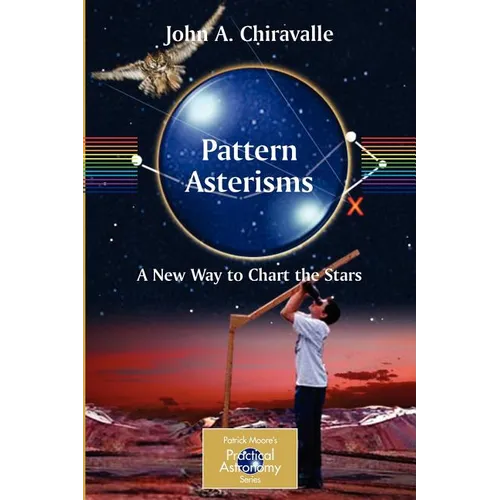 Pattern Asterisms: A New Way to Chart the Stars - Paperback