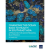Financing the Ocean Back to Health in Southeast Asia: Approaches for Mainstreaming Blue Finance - Paperback