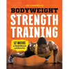 Bodyweight Strength Training: 12 Weeks to Build Muscle and Burn Fat - Paperback