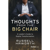 Thoughts from the Big Chair: A Leader's Guide to Digital Transformation - Hardcover