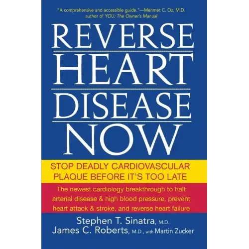 Reverse Heart Disease Now: Stop Deadly Cardiovascular Plaque Before It's Too Late - Paperback