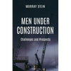 Men Under Construction: Challenges and Prospects - Paperback