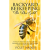 Backyard Beekeeping: "The New Gold" Everything You Need to Know to Start your First Hive, Raising Bees and How to Start, Run & Grow a Profi - Paperback