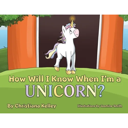 How Will I Know When I'm a Unicorn? - Paperback