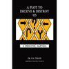 A Plot to Deceive & Destroy Us: A Demonic Agenda - Paperback