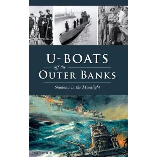 U-Boats Off the Outer Banks: Shadows in the Moonlight - Hardcover