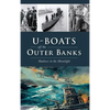 U-Boats Off the Outer Banks: Shadows in the Moonlight - Hardcover