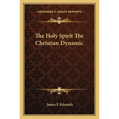 The Holy Spirit The Christian Dynamic - Paperback