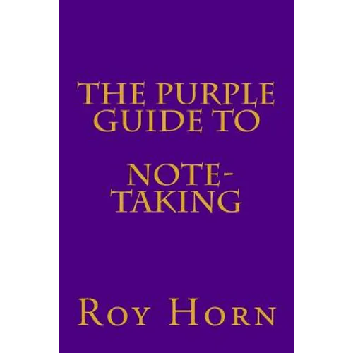 The Purple Guide to NOTE TAKING - Paperback